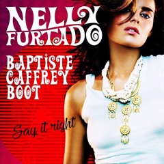 Say It Right (BaptisteCaffreyAfroBoot) - Nelly Furtado