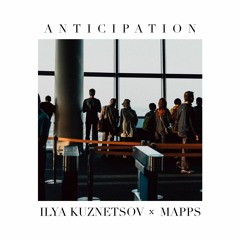 Ilya Kuznetsov & Mapps - Anticipation