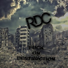 RDC - Fuck On Destruction