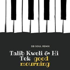 Talib Kweli & Hi Tek -good mourning-  (db Soul remix)