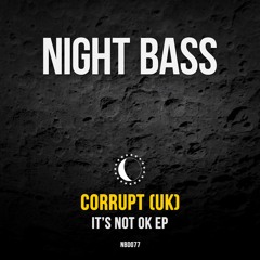 Corrupt (UK) - It's Not OK EP (Preview)