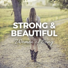 Strong & Beautiful: Women of Song