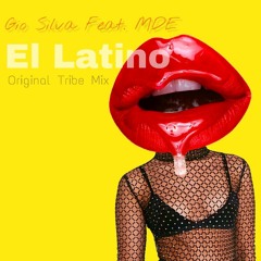 Gio Silva Feat. MDE - El Latino (Original Tribe Mix)DESCARGA EN BOTON "BUY"