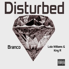 Disturbed - Ft Lola Williams & King R (Explicit)