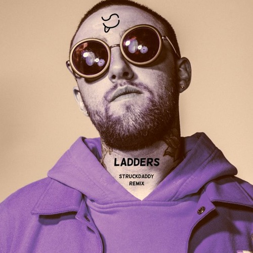 Struckdaddy Mac Miller Ladders (Struckdaddy Remix) Spinnin' Records