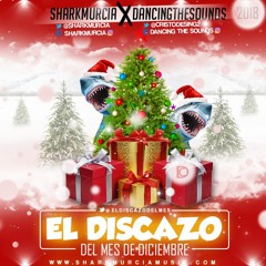 EL DISCAZO (Diciembre 2018) By @SharkMurcia & @DancingTheSounds