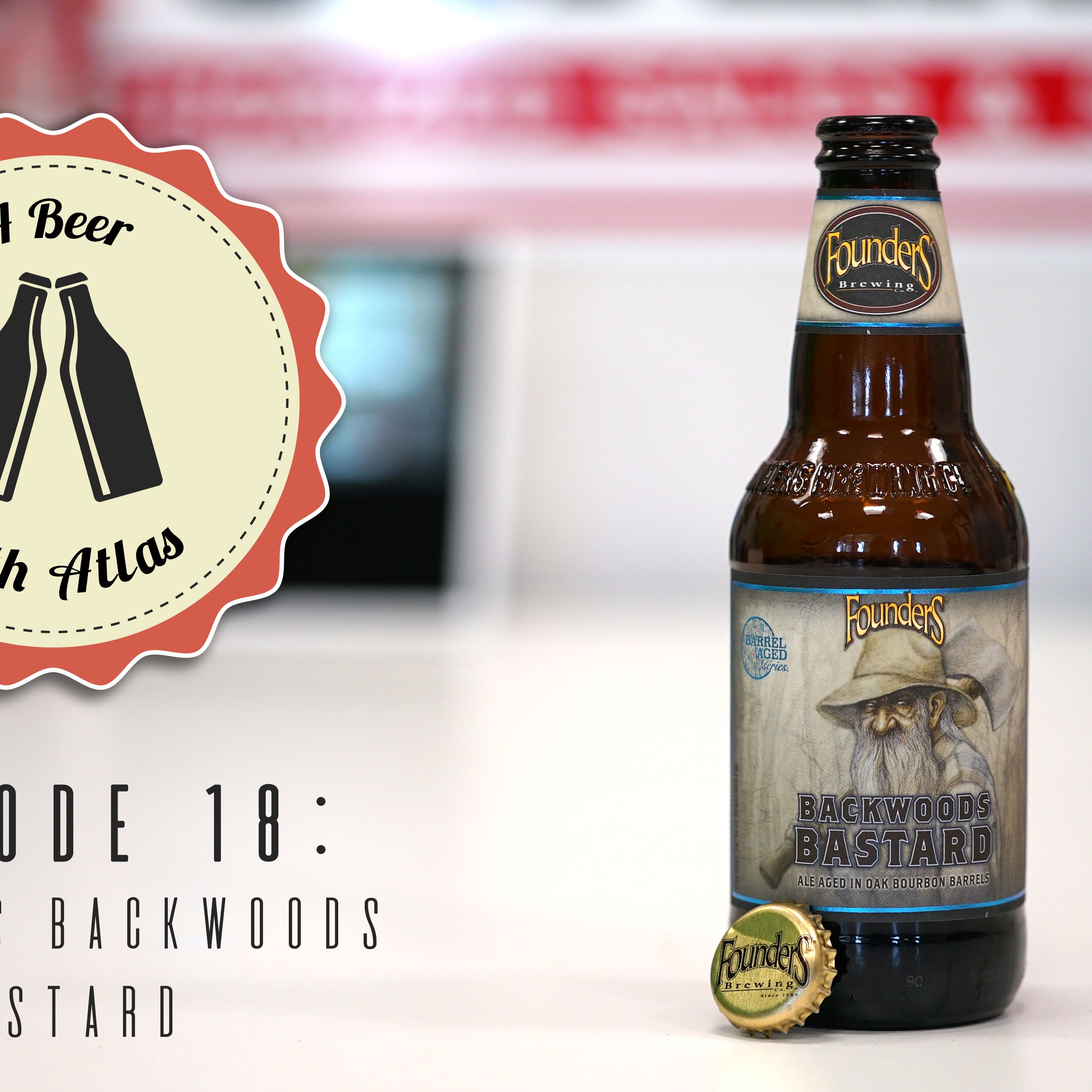 A Beer With Atlas #18 - Founders Backwoods Bastard