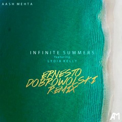 Aash Mehta - Infinite Summers Ft. Lydia Kelly (Ernesto Dobrowolski Remix)
