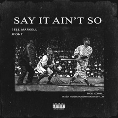 Say It Ain't So Feat. JFont