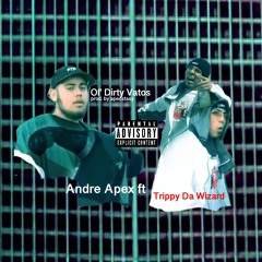 Ol' Dirty Vatos ft Trippy Da Wizard (prod by Apecstasy)