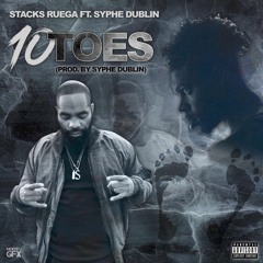 10 TOES Stacks Ruega feat Syphe Dublin prod by Syphe Dubin