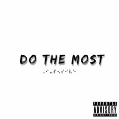 Do The Most