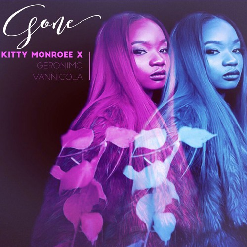 Stream Gone Produced by Geronimo Vannicola by Kitty Monroee Listen
