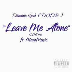 Leave Me Alone(K.O.E.Mix) Ft. MozoMusic
