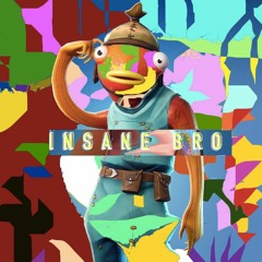 Insane Bro