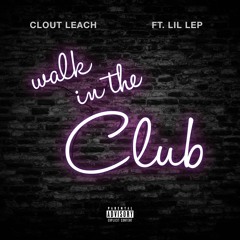 Walk in the Club ft. Lil Lep (Prod. by blackmayo)