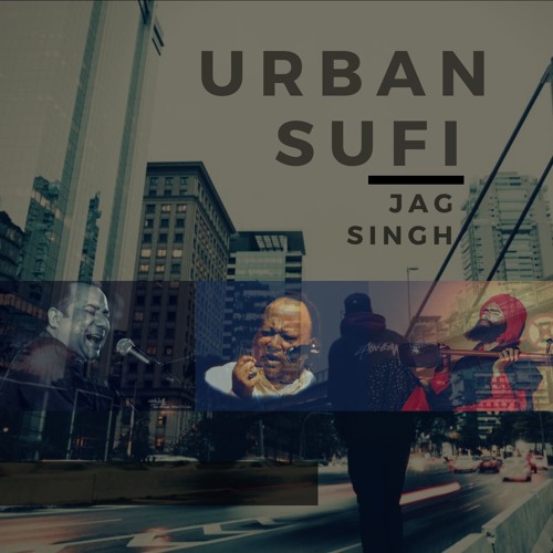 Urban Sufi | Jag Singh Feat. Nusrat Fateh Ali Khan, Hans Raj, Rahat Fateh Ali Khan, Kanwar Grewal