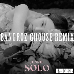 Jennie - 'SOLO' [Bangroz G-house Remix]