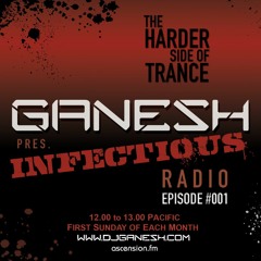 Ganesh pres. Infectious Radio - Episode #001