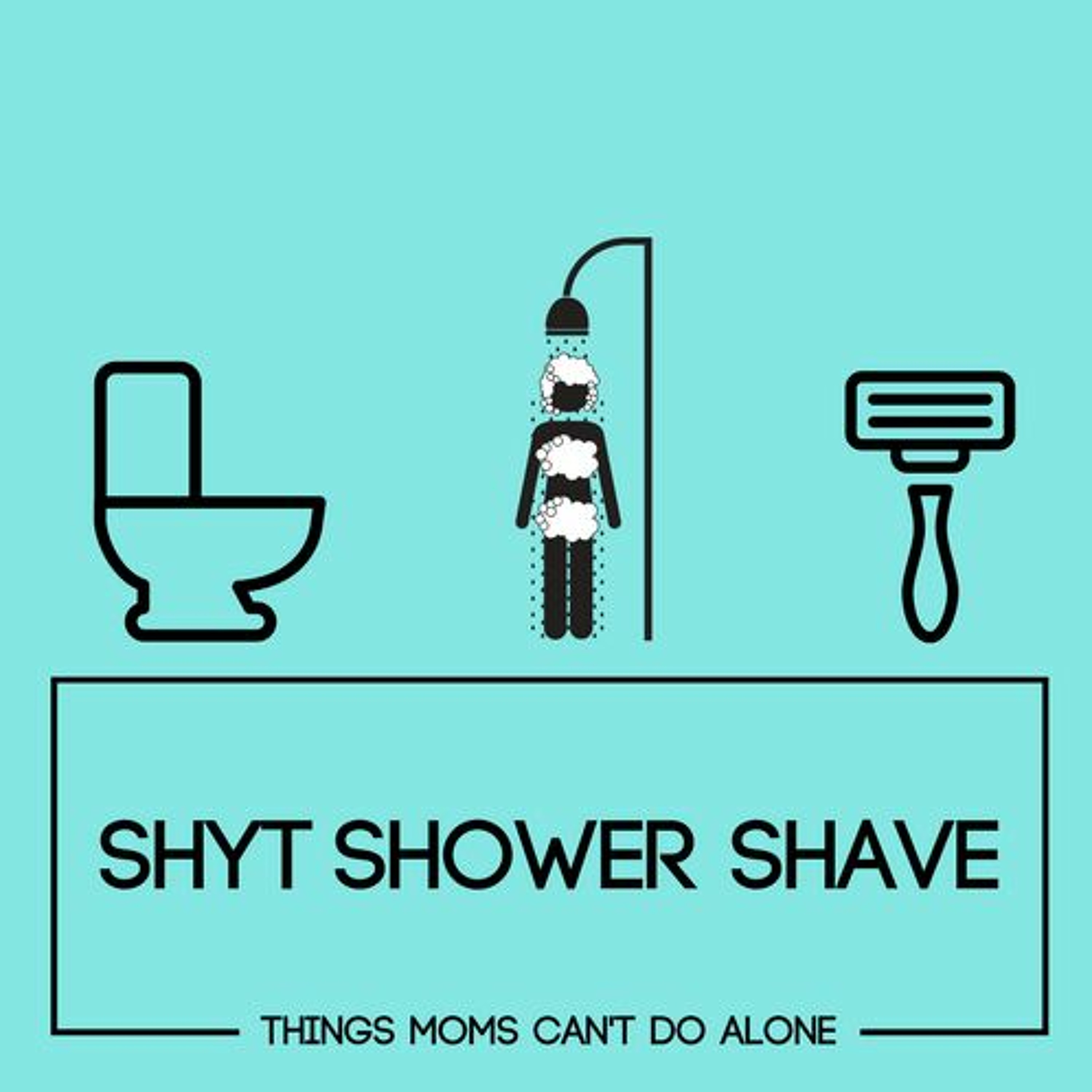 Shyt Shower Shave