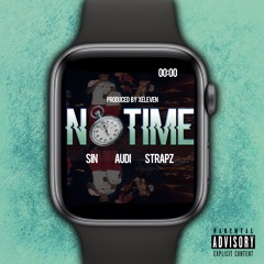 SIN - No Time ft. Audi & Strapz (Prod. A2OnTheBeat)(Prod. Xeleven)