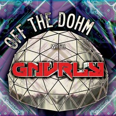 Off The Dohm w/ GNVRLY