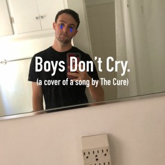 Boys Don't Cry (The Cure Cover)