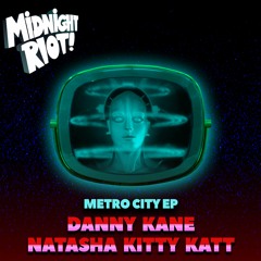 Natasha Kitty Katt & Danny Kane - Metro City EP - Midnight Riot Sampler