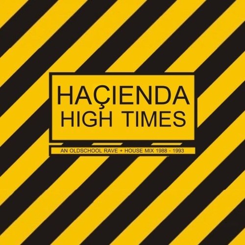 Hacienda High Times: An Oldschool Rave & House Mix
