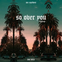 See Naylors - So Over You (feat. Jus Vita) #sooveryouchallenge