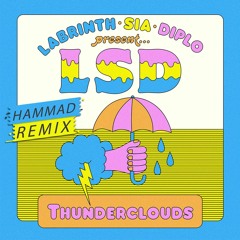 LSD - Thunderclouds Ft. Sia, Diplo, Labrinth (Hammad Remix)