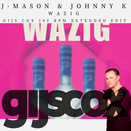 J-Mason & Johnny K- Wazig (Gijs Cox' 105 Bpm Extended Edit)
