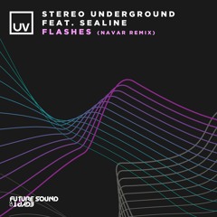 Stereo Underground feat. Sealine - Flashes (Navar Remix) FSOE UV