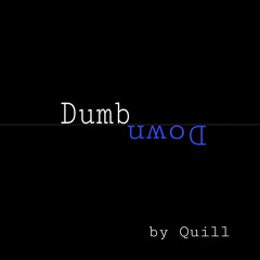 Quill- DumbDown