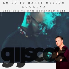 Lo - Bo Ft Harry Mellow- Cocaina (Gijs Cox' 95 Bpm Extended Edit)