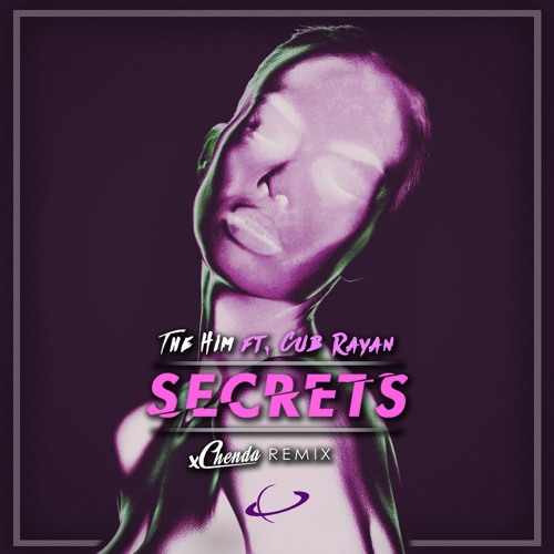 The Him Ft. Cub Rayan - Secrets (CHENDA Remix)