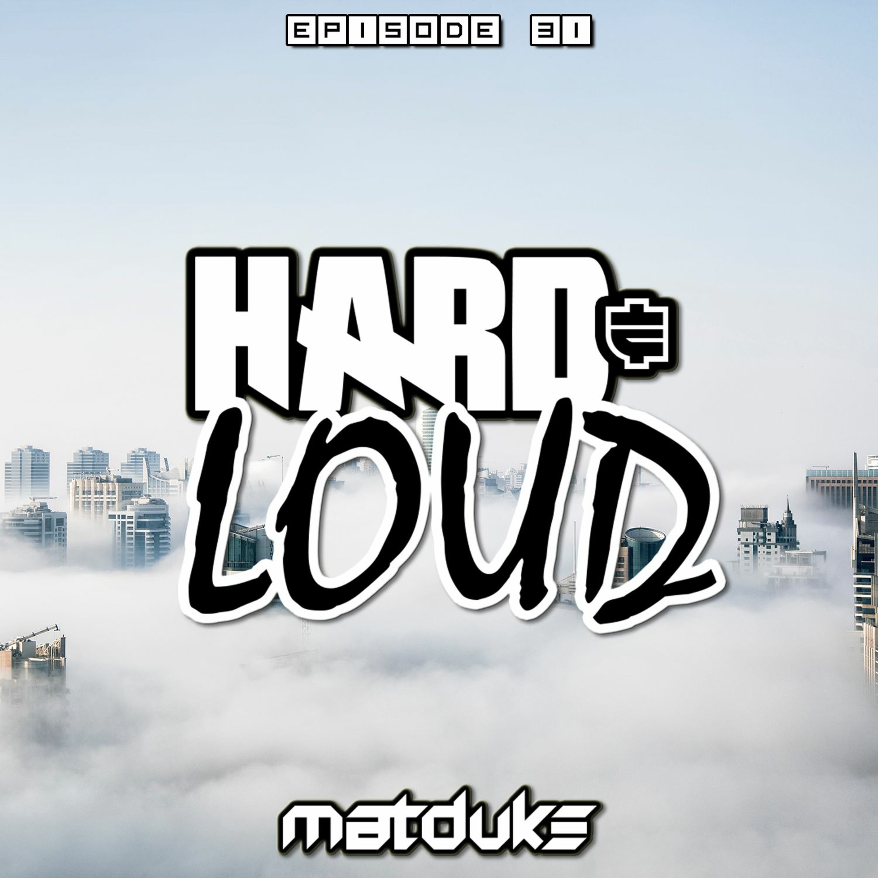 Matduke - Hard & Loud Podcast Episode 31 (Hardstyle/Rawstyle) [Free download]