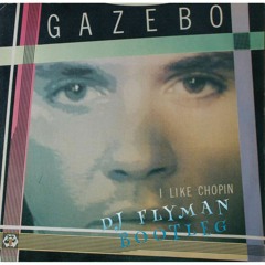 Gazebo - I Like Chopin ( DJ Flyman Bootleg )