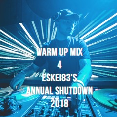 Warm Up Mix for Eskei83's Annual Shutdown