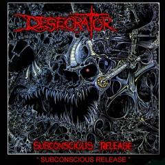 DESECRATOR - Subconscious Release