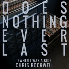 Does Nothing Ever Last (When I Was A Kid)