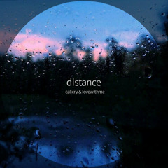 calicry & lovewithme ~ distance