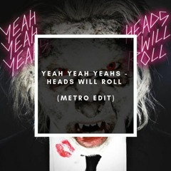 Yeah Yeah Yeahs - Heads Will Roll (Metro Edit) Radio Edit