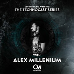 Oscuro Music Technocast #055 With Alex MilLenium