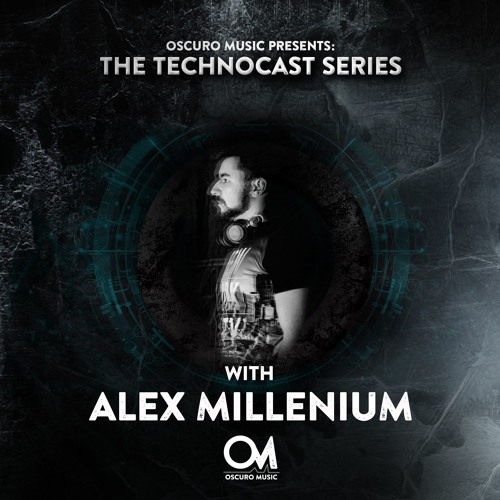 Oscuro Music Technocast #055 With Alex MilLenium