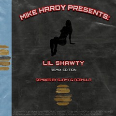 Mike Hardy - Lil Shawty (Sjayy Official Remix)