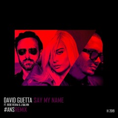 David Guetta - Say My Name (#ANS Remix)
