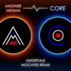 Another Medium & CORE Remix || Undertale
