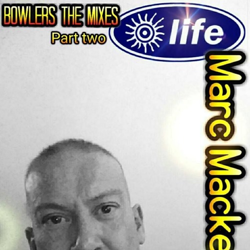 Marc Mackender - Life@bowlers Mix