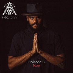 Sacred Masculine Podcast: Episode 3 - Mom